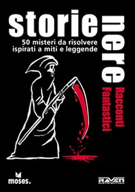 Storie nere. Racconti fantastici. 50 misteri da risolvere ispirati a miti e leggende - Librerie.coop Storie nere. Racconti fantastici. 50 misteri da risolvere ispirati a miti e leggende - Librerie.coop