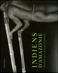 Indiens d'Amazonie. Réminiscences d'un passé lointain - Librerie.coop
