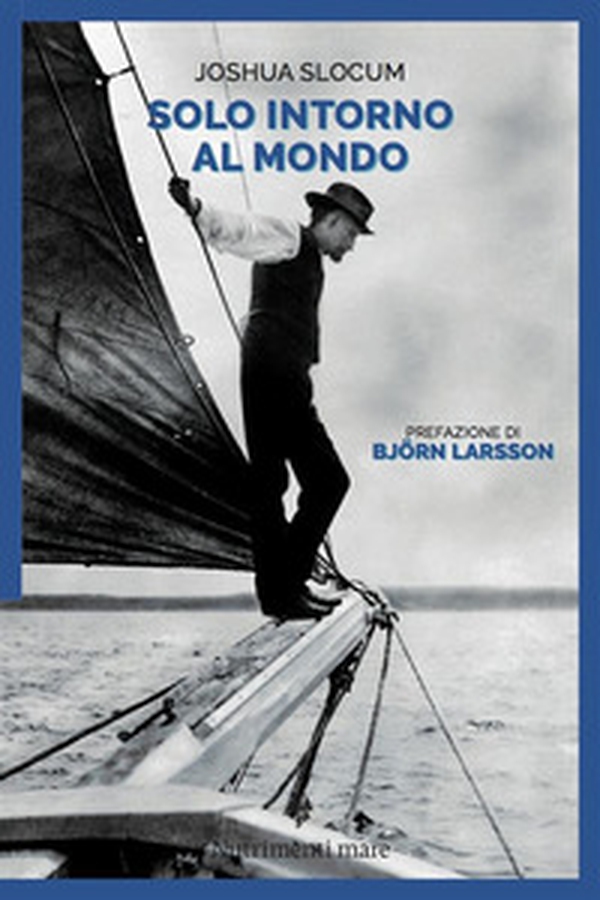 Solo, intorno al mondo. Il primo periplo del globo, senza motore, senza un soldo - Librerie.coop Solo, intorno al mondo. Il primo periplo del globo, senza motore, senza un soldo - Librerie.coop