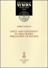 Unity and continuity in Niels Bohr's philosophy of physics - Librerie.coop