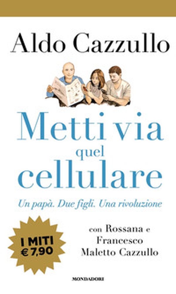 Metti via quel cellulare. Un papà. Due figli. Una rivoluzione - Librerie.coop Metti via quel cellulare. Un papà. Due figli. Una rivoluzione - Librerie.coop