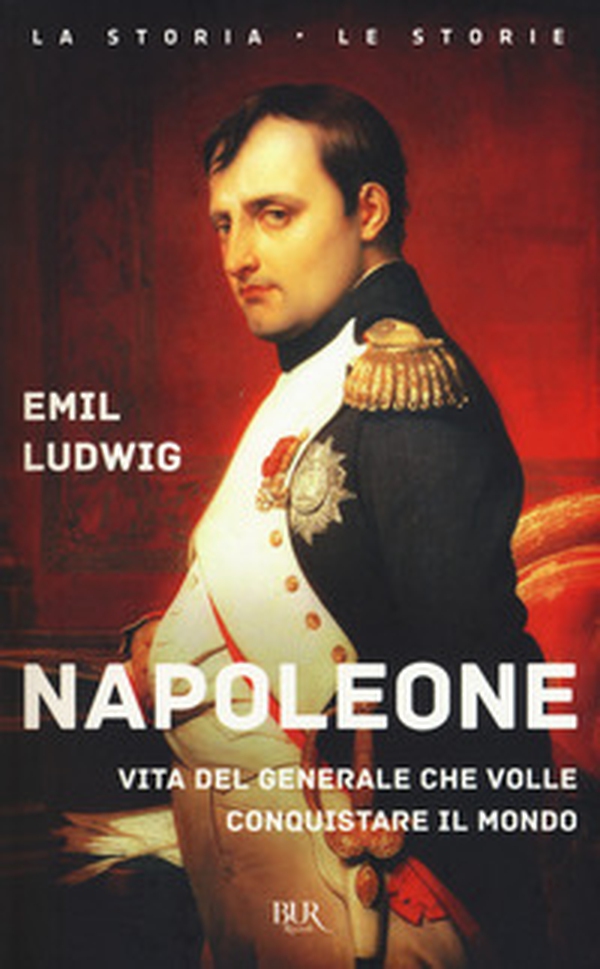 Napoleone. Vita del generale che volle conquistare il mondo - Librerie.coop Napoleone. Vita del generale che volle conquistare il mondo - Librerie.coop
