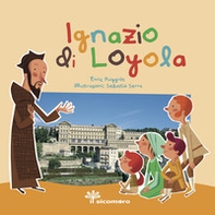 Ignazio di Loyola. Sai chi era? - Librerie.coop