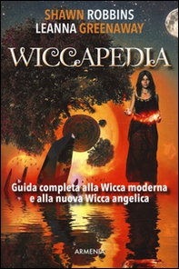 Wiccapedia. Una guida completa alla Wicca moderna e alla nuova Wicca Angelica - Librerie.coop