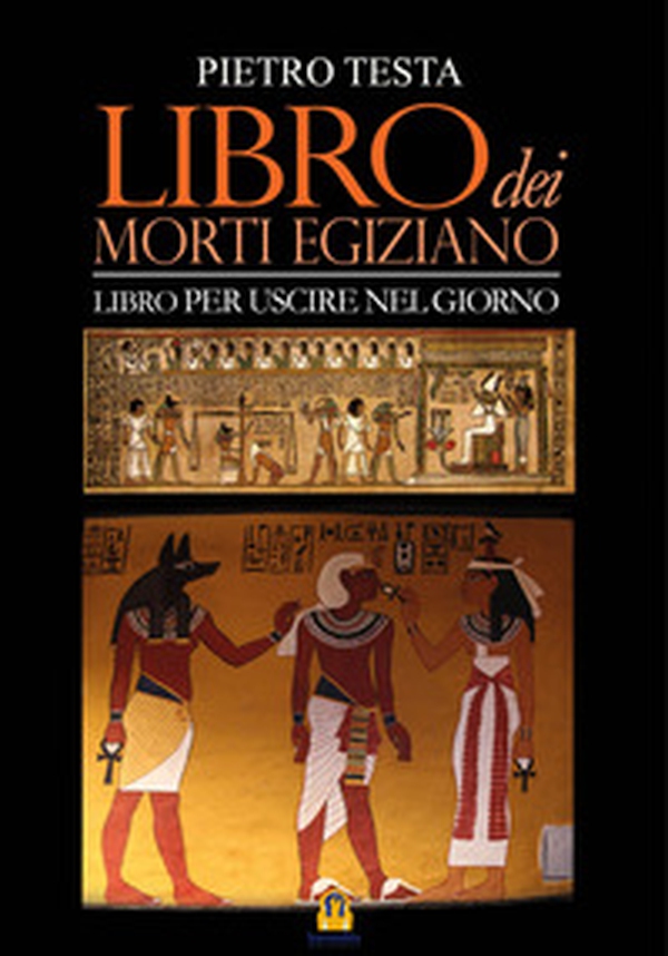 Libro dei morti egiziano. Libro per uscire nel giorno - Librerie.coop Libro dei morti egiziano. Libro per uscire nel giorno - Librerie.coop