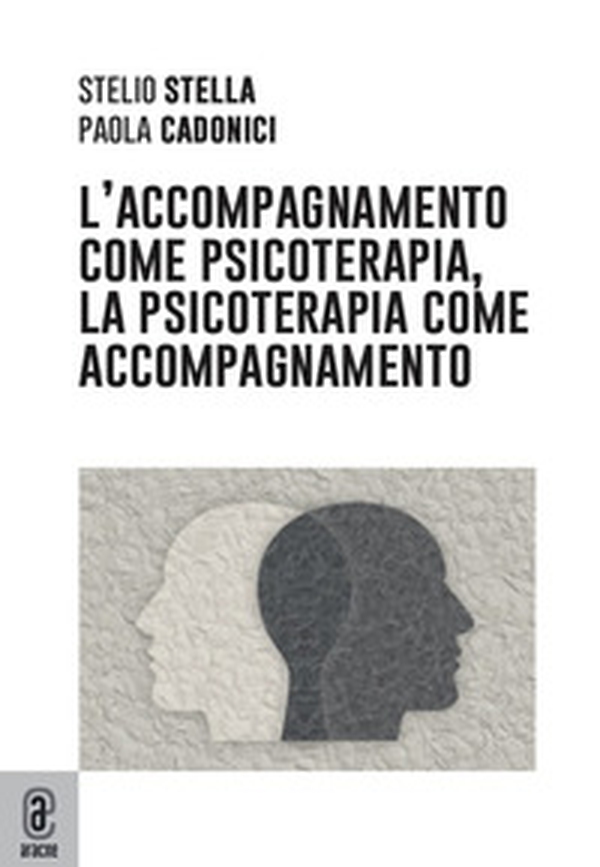 L'accompagnamento come psicoterapia, la psicoterapia come accompagnamento - Librerie.coop L'accompagnamento come psicoterapia, la psicoterapia come accompagnamento - Librerie.coop