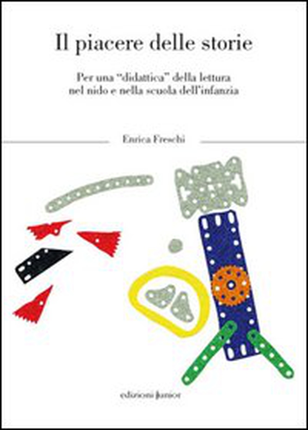 Il piacere delle storie. Per una «didattica» della lettura nel nido e nella scuola dl'infanzia - Librerie.coop Il piacere delle storie. Per una «didattica» della lettura nel nido e nella scuola dl'infanzia - Librerie.coop