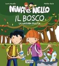 Il bosco. La natura pulita. Nina e Nello - Librerie.coop Il bosco. La natura pulita. Nina e Nello - Librerie.coop
