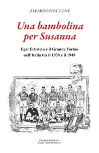 Una bambolina per Susanna. Egri Erbstein e il Grande Torino tra il 1938 e il 1949 - Librerie.coop