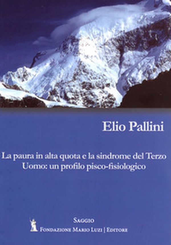 La paura in alta quota e la sindrome del Terzo Uomo: un profilo psico-fisiologico - Librerie.coop La paura in alta quota e la sindrome del Terzo Uomo: un profilo psico-fisiologico - Librerie.coop