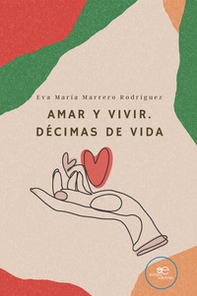 Amar y vivir. Décimas de vida - Librerie.coop
