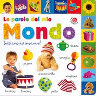 Le parole del mio mondo. Impariamo a parlare! - Librerie.coop