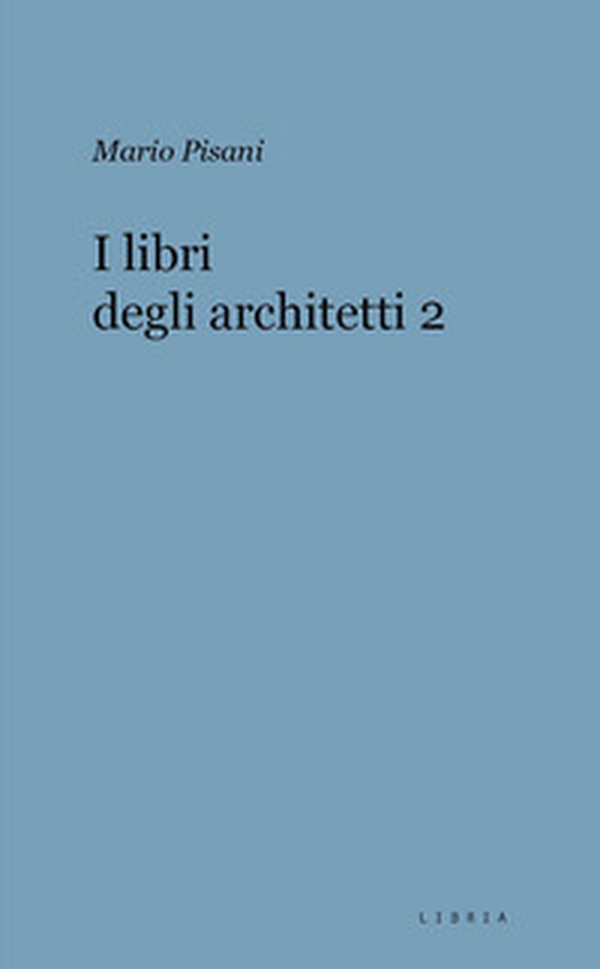 I libri degli architetti - Vol. 2 - Librerie.coop I libri degli architetti - Vol. 2 - Librerie.coop