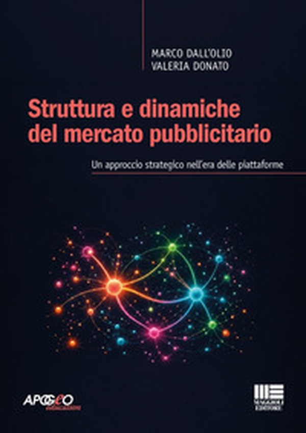 Struttura e dinamiche del mercato pubblicitario. Un approccio strategico nell'era delle piattaforme - Librerie.coop