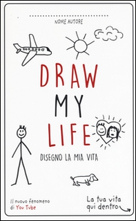 Draw my life. Disegno la mia vita - Librerie.coop