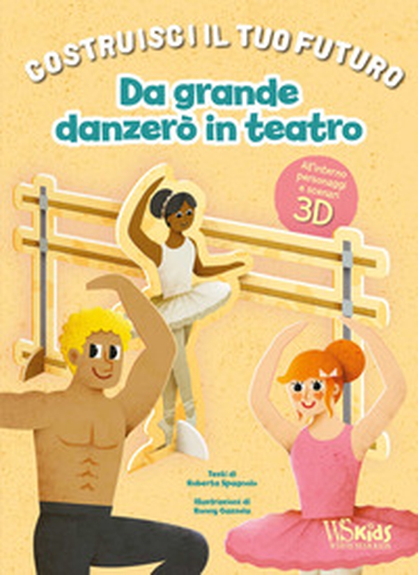 Da grande danzerò in teatro. Un libro build-up. Costruisci il tuo futuro - Librerie.coop Da grande danzerò in teatro. Un libro build-up. Costruisci il tuo futuro - Librerie.coop