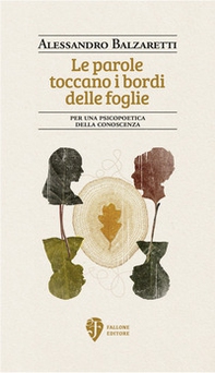 Le parole toccano i bordi delle foglie. Per una psicopoetica della conoscenza - Librerie.coop