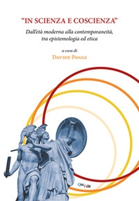 «In scienza e coscienza». Dall'età moderna alla contemporaneità, tra epistemologia ed etica - Librerie.coop «In scienza e coscienza». Dall'età moderna alla contemporaneità, tra epistemologia ed etica - Librerie.coop