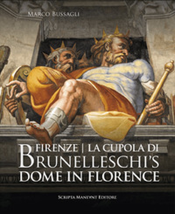 Firenze. La cupola di Brunelleschi. Ediz. italiana e inglese - Librerie.coop Firenze. La cupola di Brunelleschi. Ediz. italiana e inglese - Librerie.coop