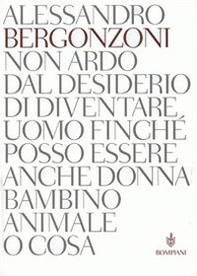 Non ardo dal desiderio di diventare uomo finché posso essere anche donna bambino animale o cosa - Librerie.coop