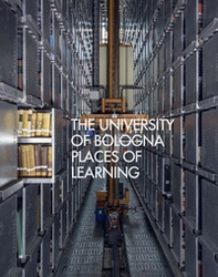 The University of Bologna. Places of learning - Librerie.coop The University of Bologna. Places of learning - Librerie.coop