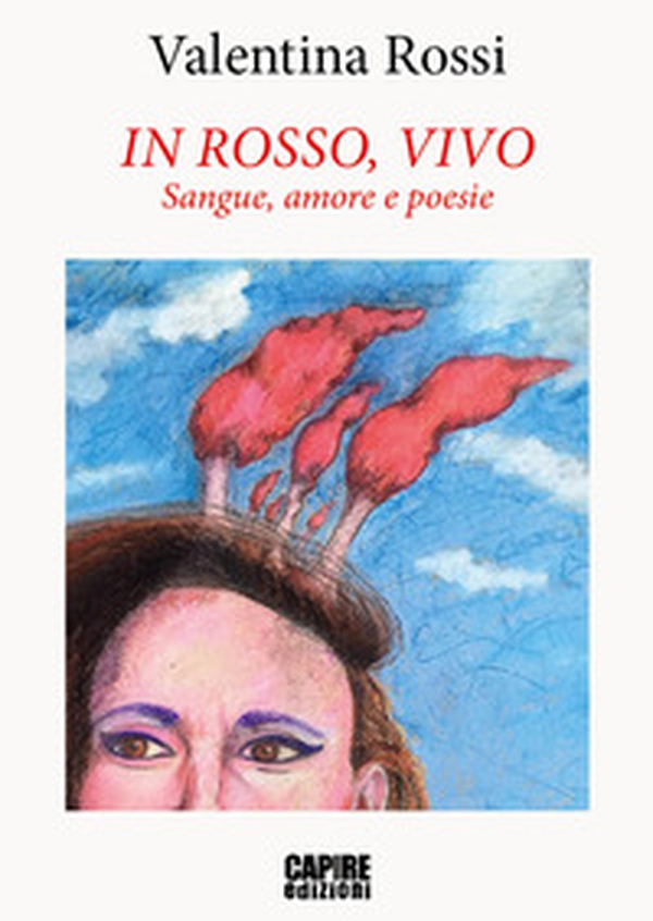 In rosso, vivo. Sangue, amore e poesie - Librerie.coop In rosso, vivo. Sangue, amore e poesie - Librerie.coop