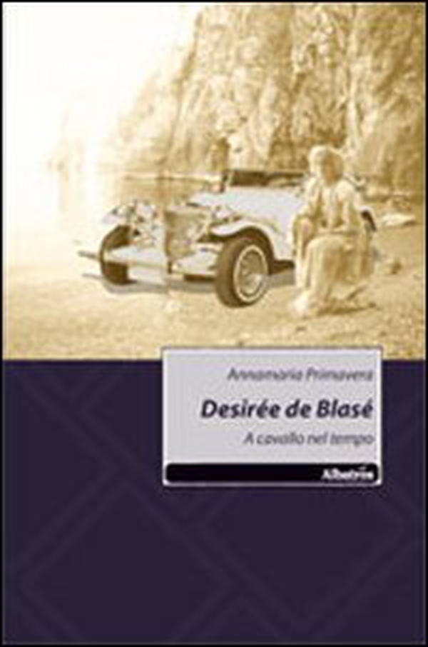 Desirée de Blasé. A cavallo nel tempo - Librerie.coop Desirée de Blasé. A cavallo nel tempo - Librerie.coop
