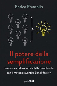 Il potere della semplificazione. Innovare e ridurre i costi della complessità con il metodo Inventive Simplification - Librerie.coop