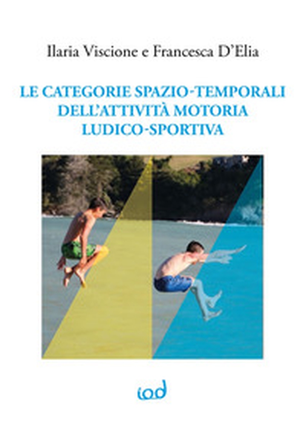 Le categorie spazio-temporali dell'attività motoria ludico-sportiva - Librerie.coop Le categorie spazio-temporali dell'attività motoria ludico-sportiva - Librerie.coop