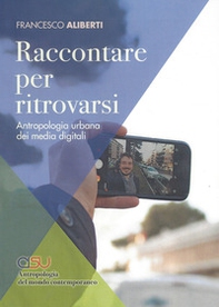Raccontare per ritrovarsi. Antropologia urbana dei media digitali - Librerie.coop Raccontare per ritrovarsi. Antropologia urbana dei media digitali - Librerie.coop