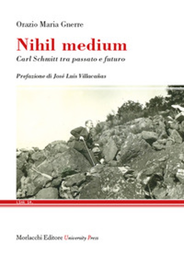 Nihil medium. Carl Schmitt tra passato e futuro - Librerie.coop Nihil medium. Carl Schmitt tra passato e futuro - Librerie.coop