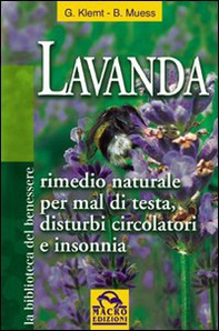 Lavanda. Rimedio naturale per mal di testa, disturbi circolatori e insonnia - Librerie.coop