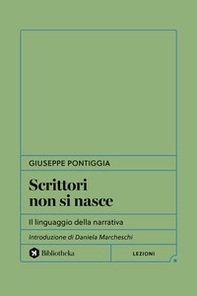 Scrittori non si nasce. Il linguaggio della narrativa - Librerie.coop Scrittori non si nasce. Il linguaggio della narrativa - Librerie.coop