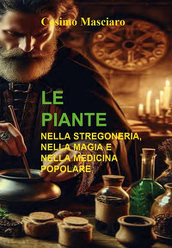Le piante nella stregoneria, nella magia e nella medicina popolare - Librerie.coop Le piante nella stregoneria, nella magia e nella medicina popolare - Librerie.coop