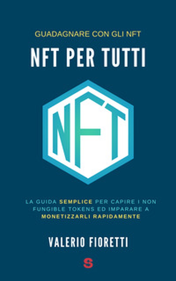 NFT per tutti. La guida semplice per capire i Non Fungible Tokens ed imparare a monetizzarli rapidamente - Librerie.coop NFT per tutti. La guida semplice per capire i Non Fungible Tokens ed imparare a monetizzarli rapidamente - Librerie.coop
