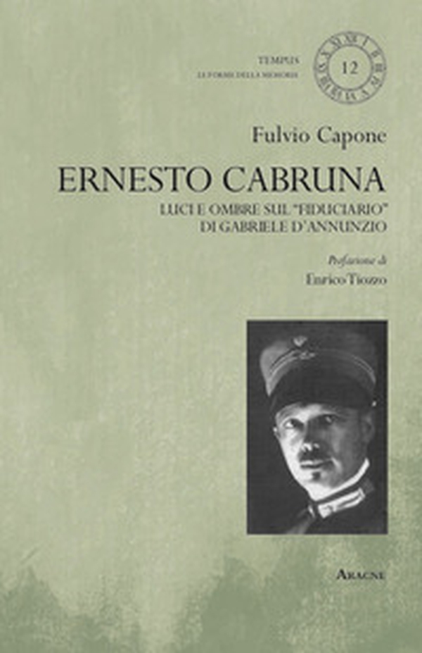 Ernesto Cabruna. Luci ed ombre sul «fiduciario» di Gabriele D'Annunzio - Librerie.coop Ernesto Cabruna. Luci ed ombre sul «fiduciario» di Gabriele D'Annunzio - Librerie.coop