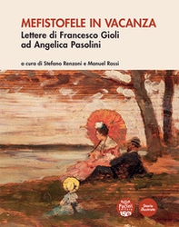 Mefistofele in vacanza. Lettere di Francesco Gioli ad Angelica Pasolini - Librerie.coop Mefistofele in vacanza. Lettere di Francesco Gioli ad Angelica Pasolini - Librerie.coop