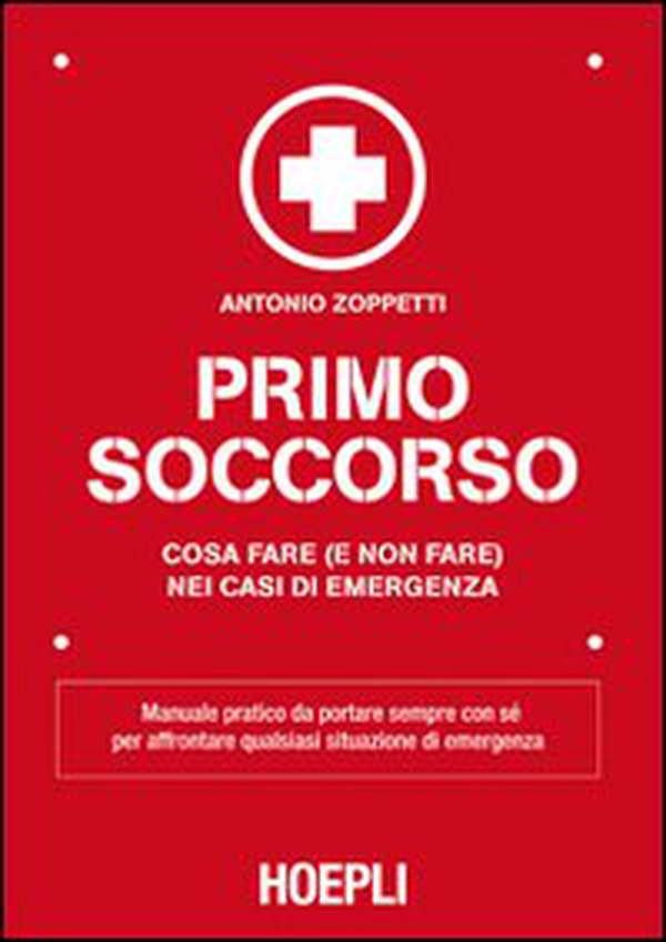 Primo soccorso. Cosa fare (e non fare) nei casi di emergenza - Librerie.coop Primo soccorso. Cosa fare (e non fare) nei casi di emergenza - Librerie.coop
