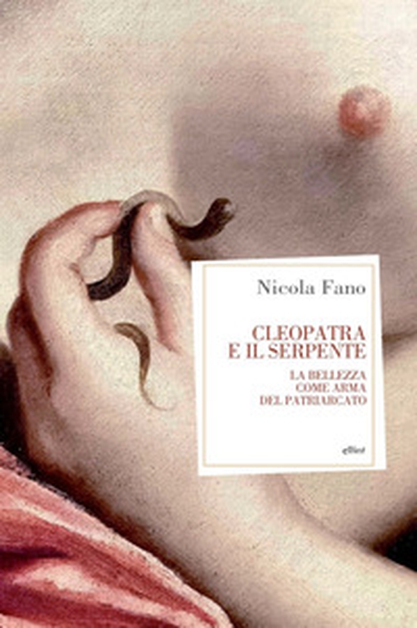 Cleopatra e il serpente. La bellezza come arma del patriarcato - Librerie.coop Cleopatra e il serpente. La bellezza come arma del patriarcato - Librerie.coop
