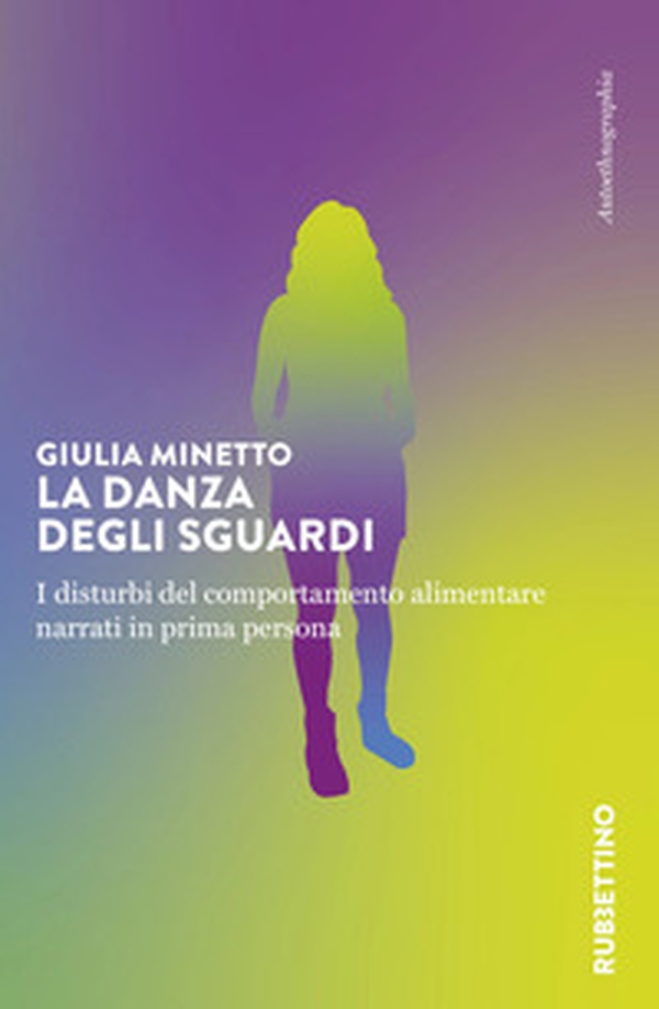 La danza degli sguardi. I disturbi del comportamento alimentare narrati in prima persona - Librerie.coop La danza degli sguardi. I disturbi del comportamento alimentare narrati in prima persona - Librerie.coop