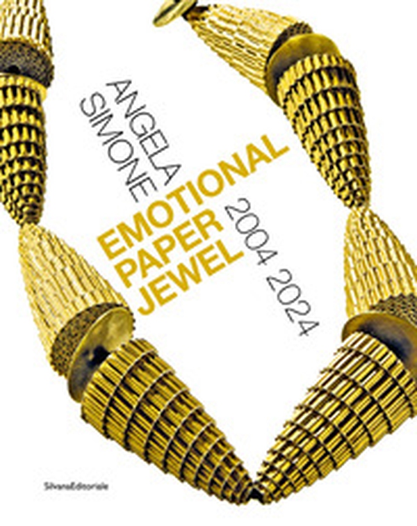 Angela Simone. Emotional paper jewel 2004-2024. Ediz. italiana e inglese - Librerie.coop Angela Simone. Emotional paper jewel 2004-2024. Ediz. italiana e inglese - Librerie.coop