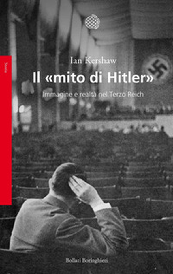 Il «mito di Hitler». Immagine e realtà nel Terzo Reich - Librerie.coop Il «mito di Hitler». Immagine e realtà nel Terzo Reich - Librerie.coop