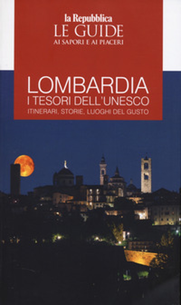 Lombardia. I tesori dell'Unesco. Itinerari, storie, luoghi del gusto - Librerie.coop Lombardia. I tesori dell'Unesco. Itinerari, storie, luoghi del gusto - Librerie.coop
