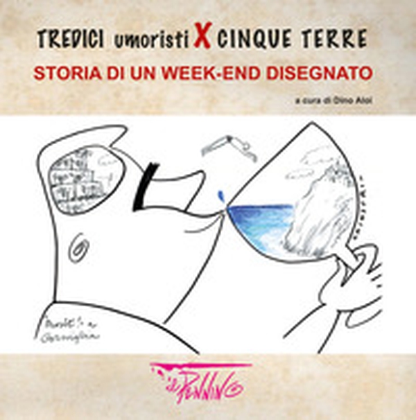 Tredici umoristi x Cinque terre. Storia di un week-end disegnato - Librerie.coop Tredici umoristi x Cinque terre. Storia di un week-end disegnato - Librerie.coop