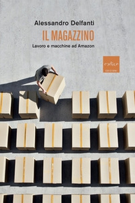 Il magazzino. Lavoro e macchine ad Amazon - Librerie.coop