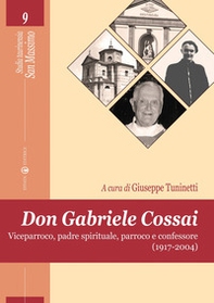 Don Gabriele Cossai. Viceparroco, padre spirituale, parroco e confessore (1917-2004) - Librerie.coop Don Gabriele Cossai. Viceparroco, padre spirituale, parroco e confessore (1917-2004) - Librerie.coop