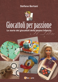 Giocattoli per passione - Librerie.coop