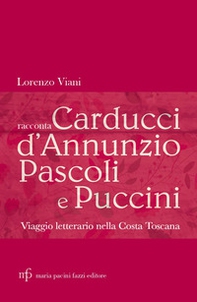 Lorenzo Viani racconta Carducci, D'Annunzio, Pascoli e Puccini. Viaggio letterario nella costa toscana - Librerie.coop
