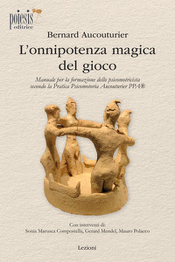 L'onnipotenza magica del gioco. Manuale per la formazione dello psicomotricista secondo la Pratica Psicomotoria Aucouturier PPA - Librerie.coop L'onnipotenza magica del gioco. Manuale per la formazione dello psicomotricista secondo la Pratica Psicomotoria Aucouturier PPA - Librerie.coop