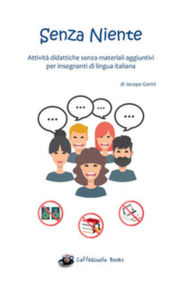 Senza niente. Attività didattiche senza materiali aggiuntivi per insegnanti di lingua italiana - Librerie.coop Senza niente. Attività didattiche senza materiali aggiuntivi per insegnanti di lingua italiana - Librerie.coop